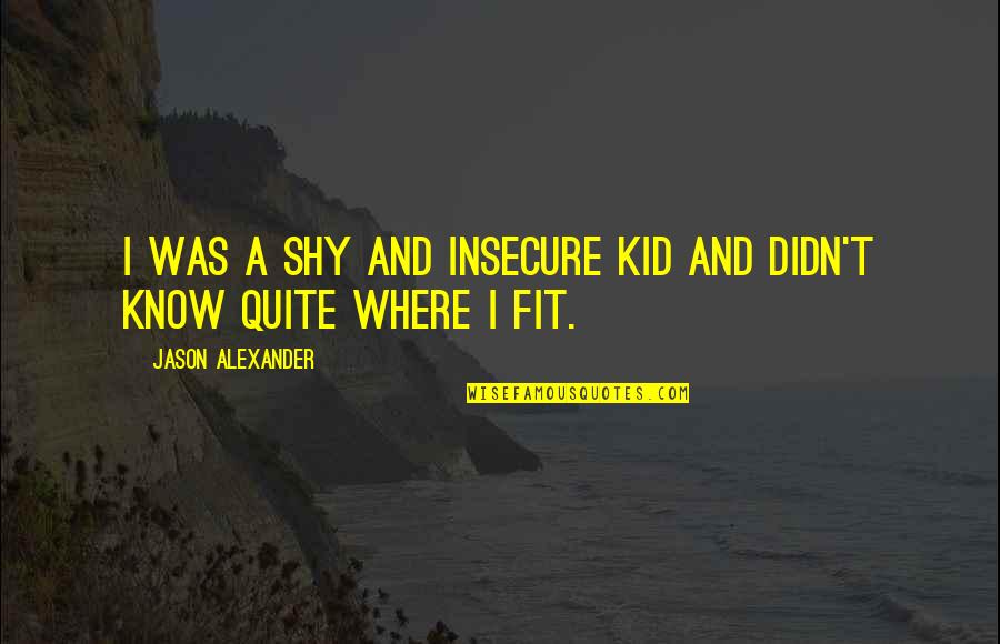 Starcatchers Dance Quotes By Jason Alexander: I was a shy and insecure kid and