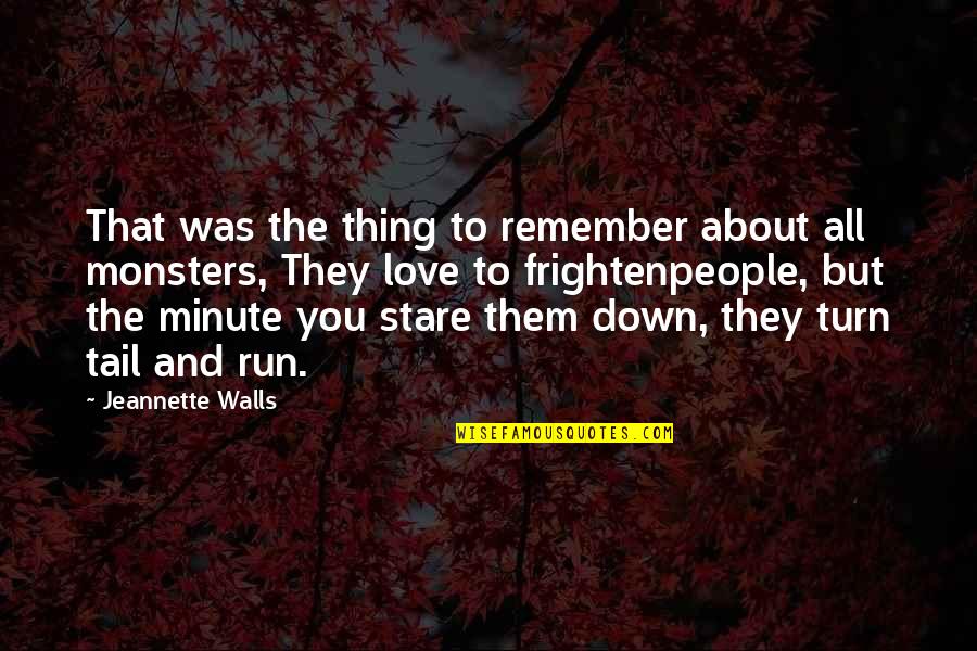 Stare Down Quotes By Jeannette Walls: That was the thing to remember about all