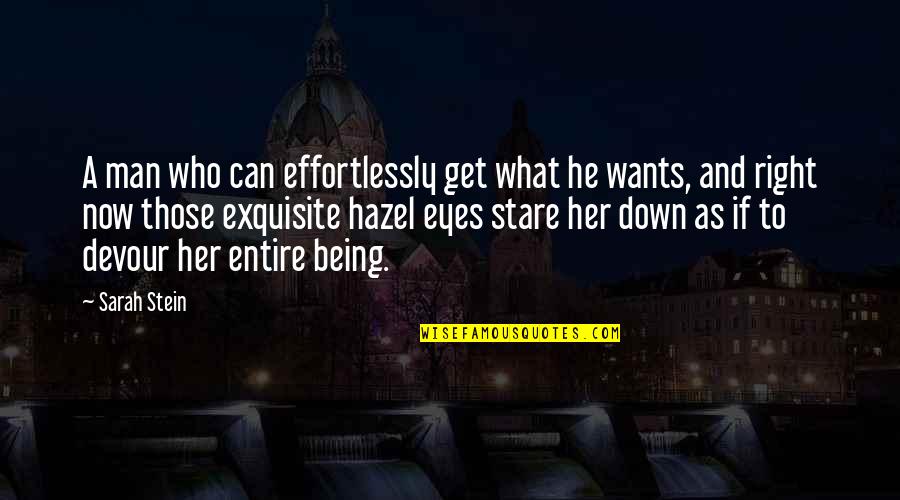 Stare Down Quotes By Sarah Stein: A man who can effortlessly get what he