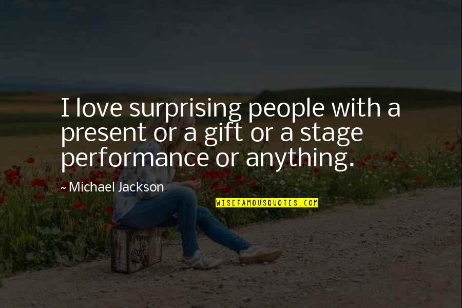 Starfighter Quotes By Michael Jackson: I love surprising people with a present or