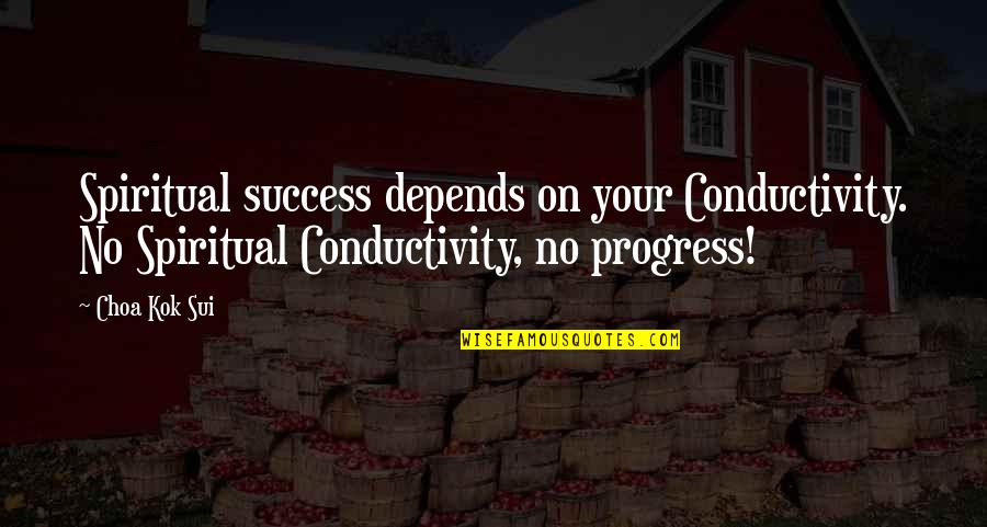 Stargell Williams Quotes By Choa Kok Sui: Spiritual success depends on your Conductivity. No Spiritual