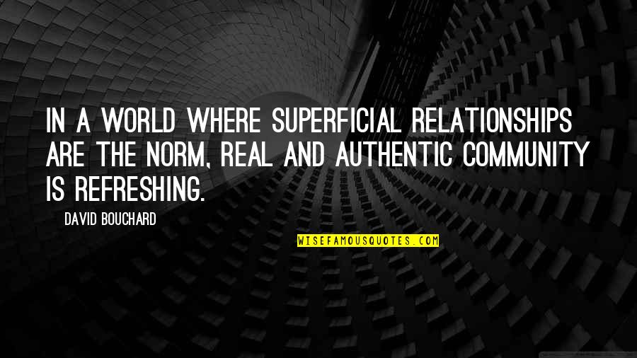 Starii Oskol Quotes By David Bouchard: In a world where superficial relationships are the