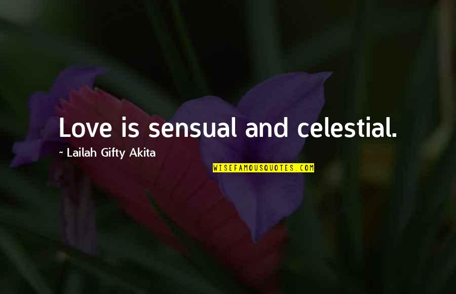 Staring Down Quotes By Lailah Gifty Akita: Love is sensual and celestial.