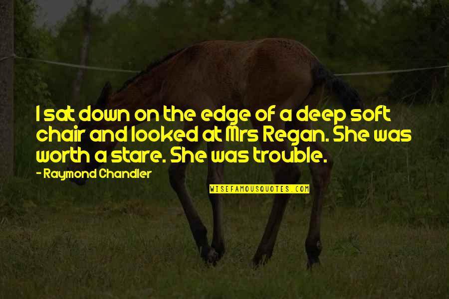 Staring Down Quotes By Raymond Chandler: I sat down on the edge of a