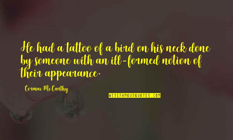 Starkies Can Quotes By Cormac McCarthy: He had a tattoo of a bird on