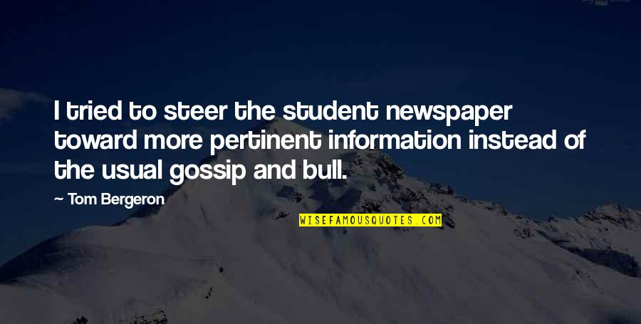 Starleesha Quotes By Tom Bergeron: I tried to steer the student newspaper toward