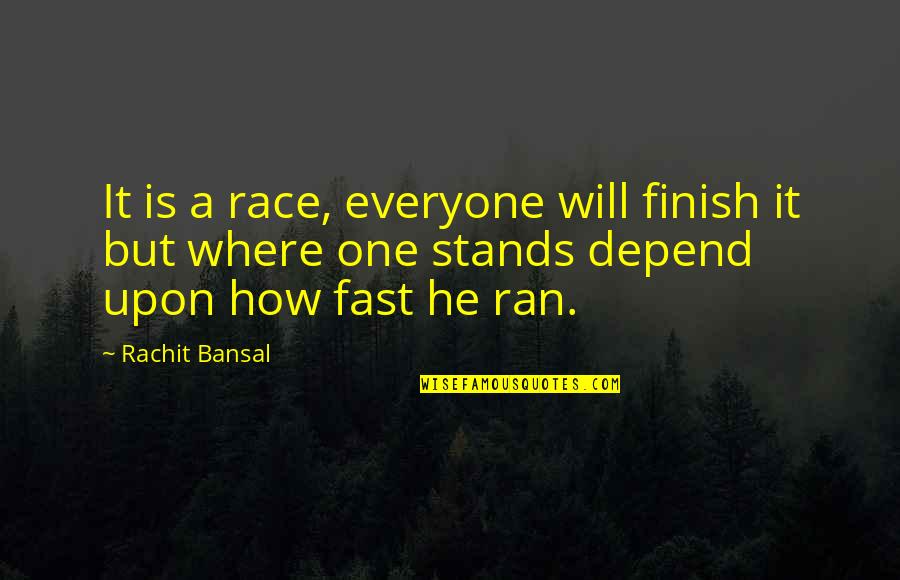 Starlene The Ravine Quotes By Rachit Bansal: It is a race, everyone will finish it