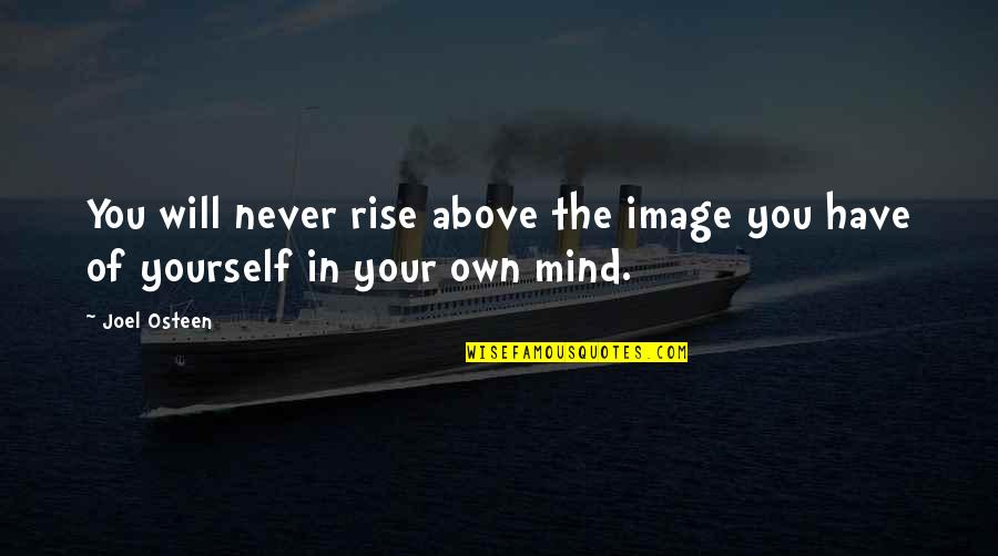 Starlynn Burden Quotes By Joel Osteen: You will never rise above the image you