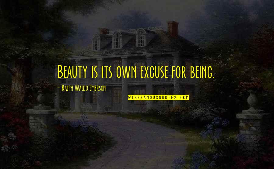 Starnberg Realty Quotes By Ralph Waldo Emerson: Beauty is its own excuse for being.