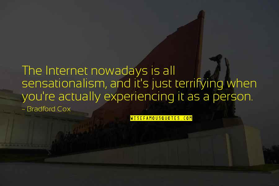 Starner Electric Quotes By Bradford Cox: The Internet nowadays is all sensationalism, and it's