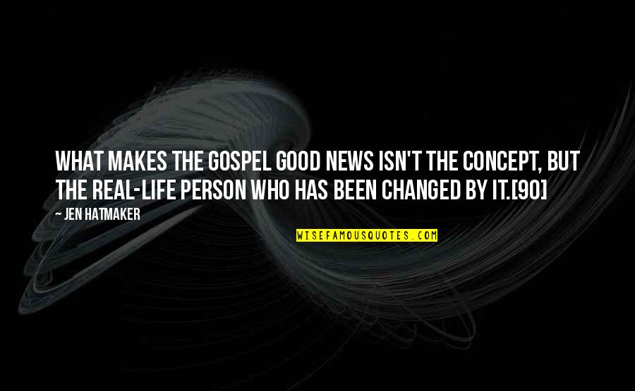 Starrenhoflaan Quotes By Jen Hatmaker: What makes the gospel good news isn't the