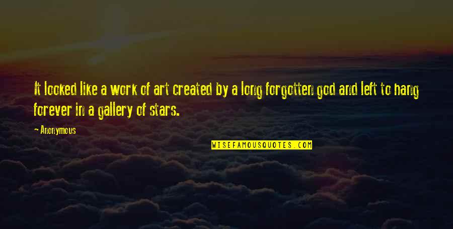 Stars And God Quotes By Anonymous: It looked like a work of art created