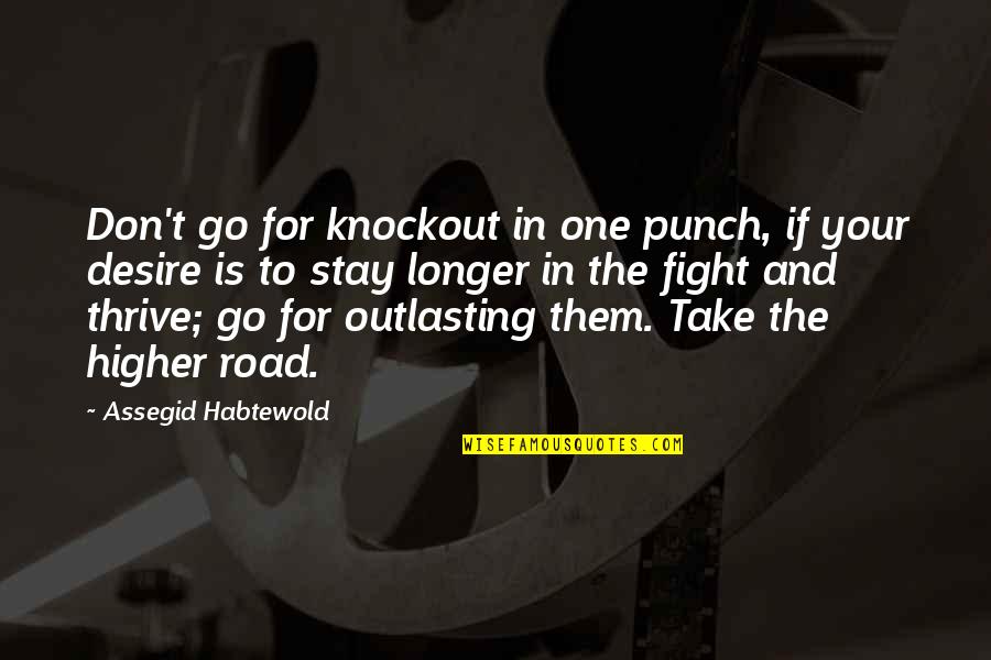 Stars And Stripes Quotes By Assegid Habtewold: Don't go for knockout in one punch, if