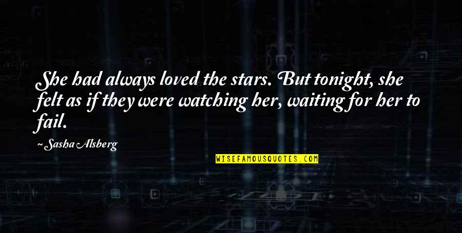 Stars For Her Quotes By Sasha Alsberg: She had always loved the stars. But tonight,