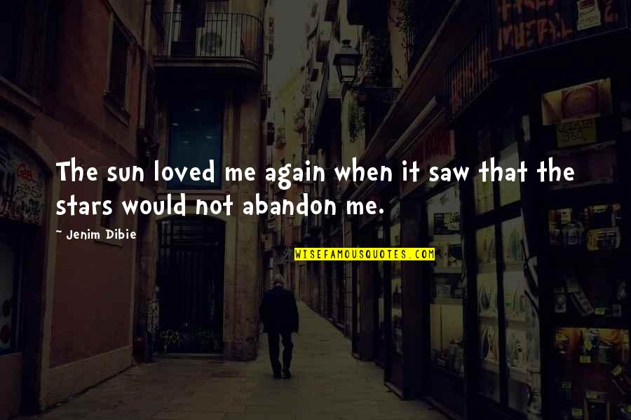 Stars From Books Quotes By Jenim Dibie: The sun loved me again when it saw