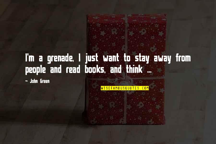 Stars From Books Quotes By John Green: I'm a grenade, I just want to stay