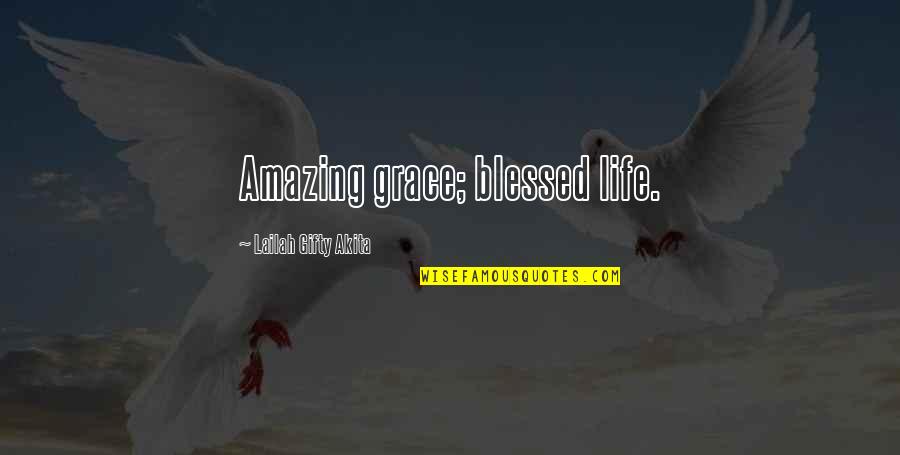 Start Of Ber Months Quotes By Lailah Gifty Akita: Amazing grace; blessed life.