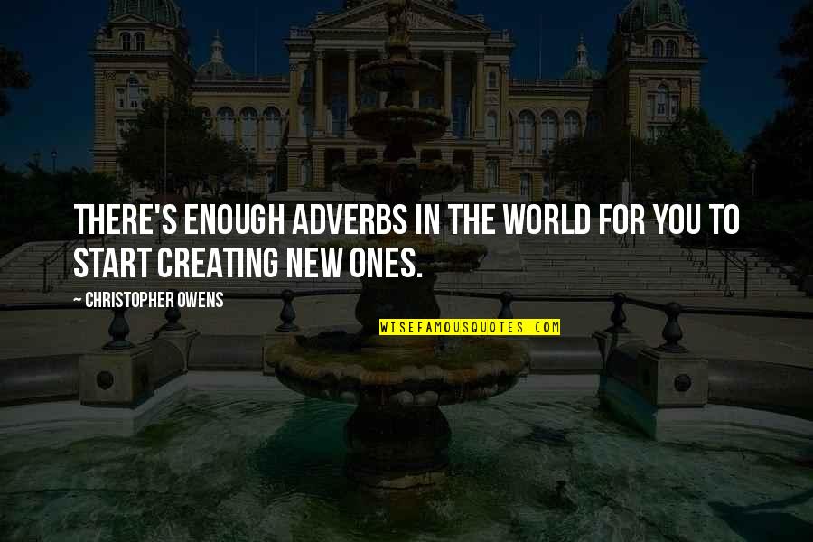 Start Over New Quotes By Christopher Owens: There's enough adverbs in the world for you