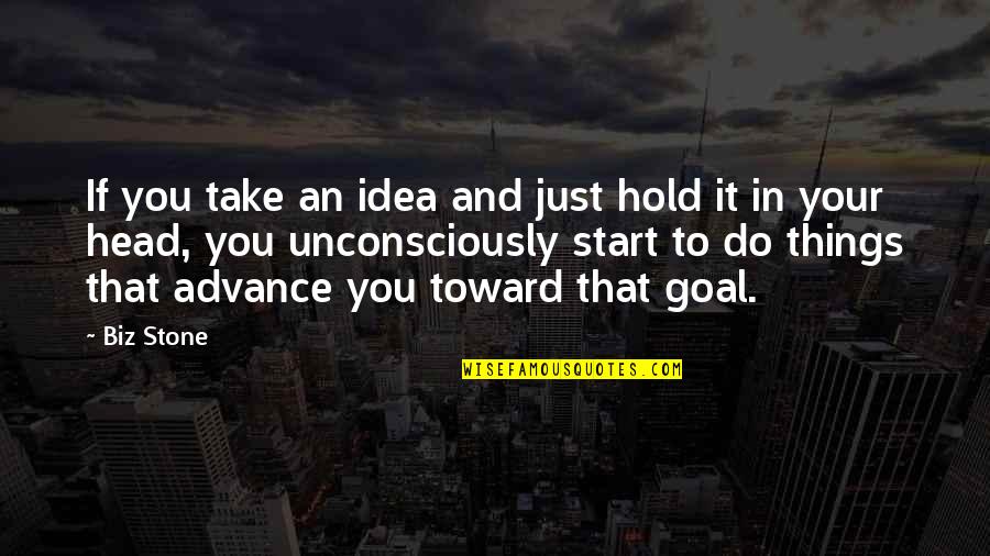 Start Up Business Quotes By Biz Stone: If you take an idea and just hold