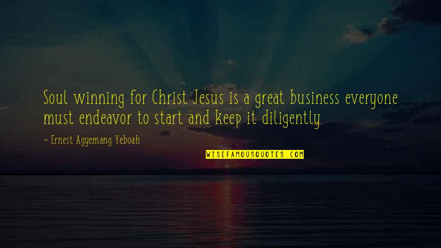 Start Up Business Quotes By Ernest Agyemang Yeboah: Soul winning for Christ Jesus is a great