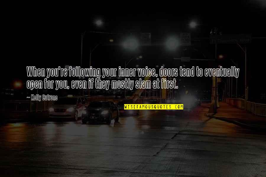 Start Up Business Quotes By Kelly Cutrone: When you're following your inner voice, doors tend