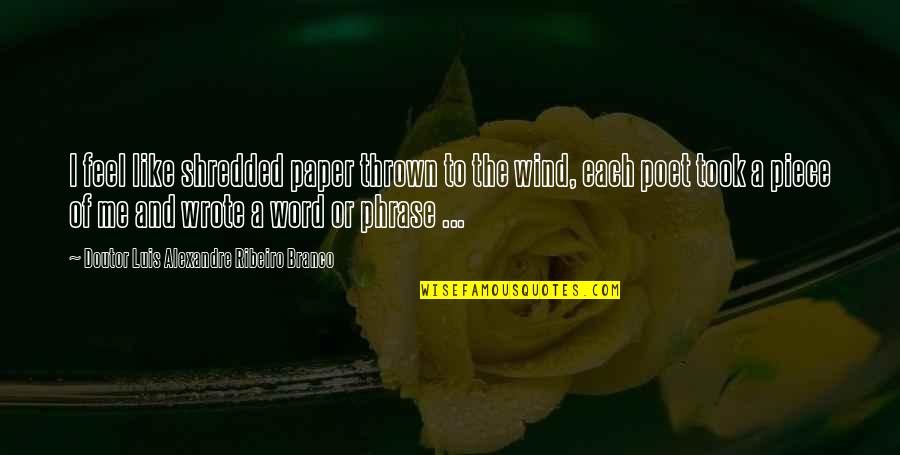 Starting A New Year Quotes By Doutor Luis Alexandre Ribeiro Branco: I feel like shredded paper thrown to the