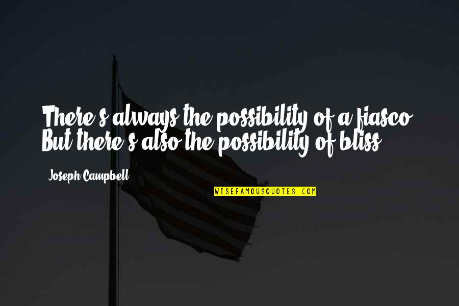 Starting Clean Slate Quotes By Joseph Campbell: There's always the possibility of a fiasco. But