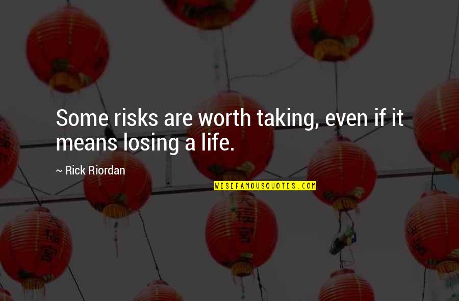 Starting New Phase Life Quotes By Rick Riordan: Some risks are worth taking, even if it