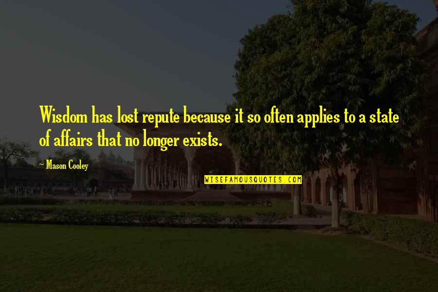 Stashed Quotes By Mason Cooley: Wisdom has lost repute because it so often