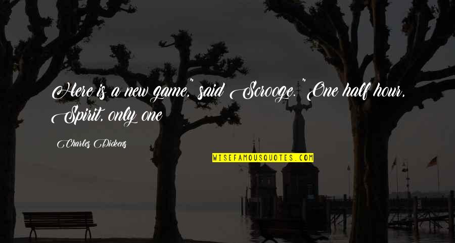 Stasinopoulos Family Quotes By Charles Dickens: Here is a new game," said Scrooge. "One