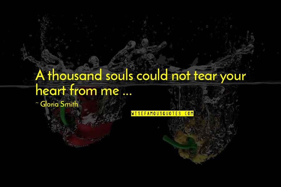 Stasinopoulos Family Quotes By Gloria Smith: A thousand souls could not tear your heart