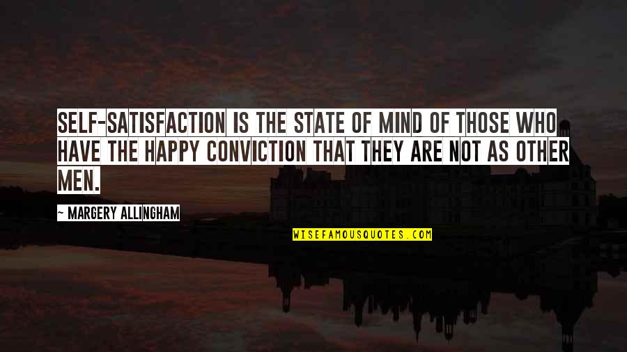 State Of Happiness Quotes By Margery Allingham: Self-satisfaction is the state of mind of those