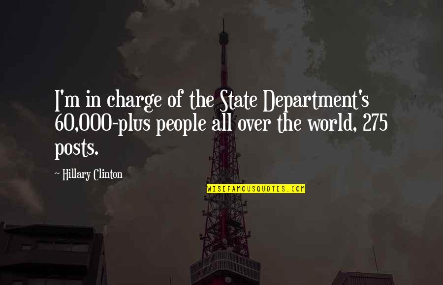 State Of The World Quotes By Hillary Clinton: I'm in charge of the State Department's 60,000-plus