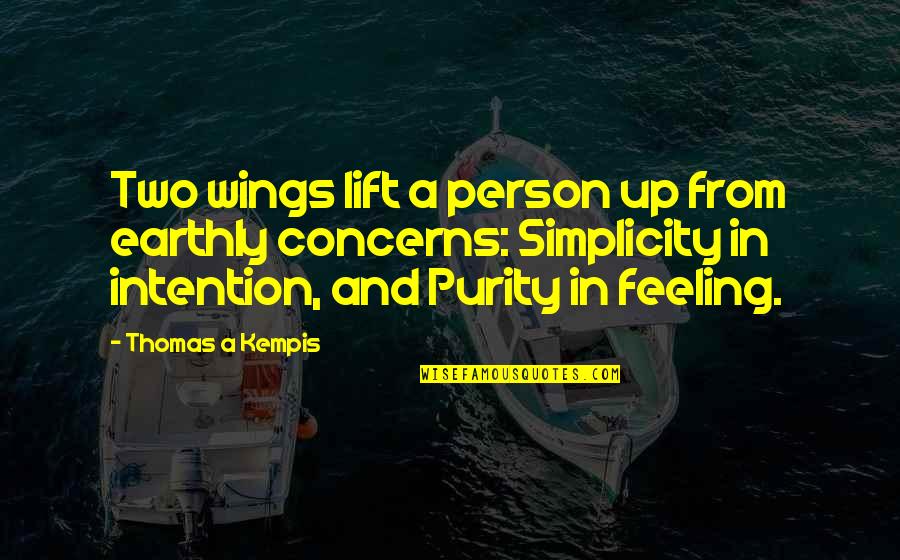 Stateful And Stateless Quotes By Thomas A Kempis: Two wings lift a person up from earthly