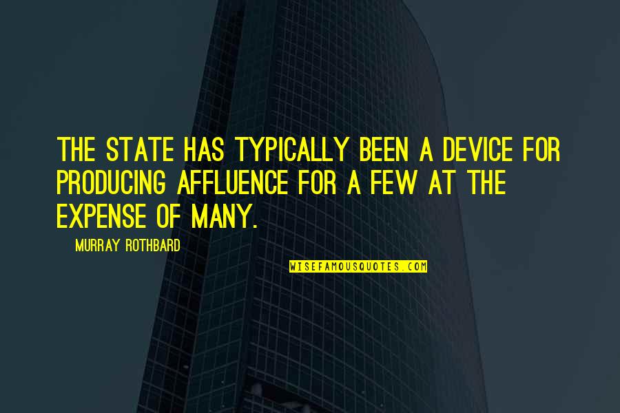 States A Quotes By Murray Rothbard: The state has typically been a device for