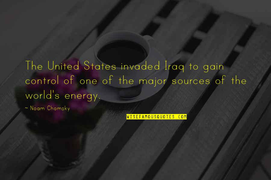 States Quotes By Noam Chomsky: The United States invaded Iraq to gain control