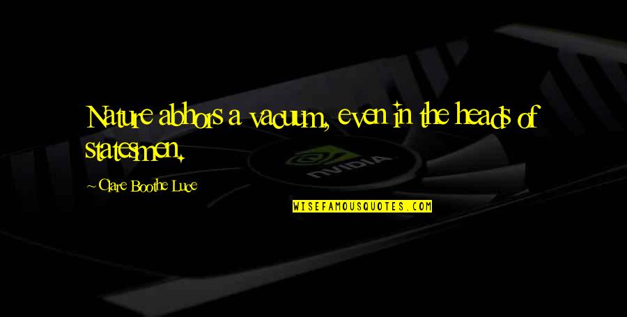 Statesmen Quotes By Clare Boothe Luce: Nature abhors a vacuum, even in the heads