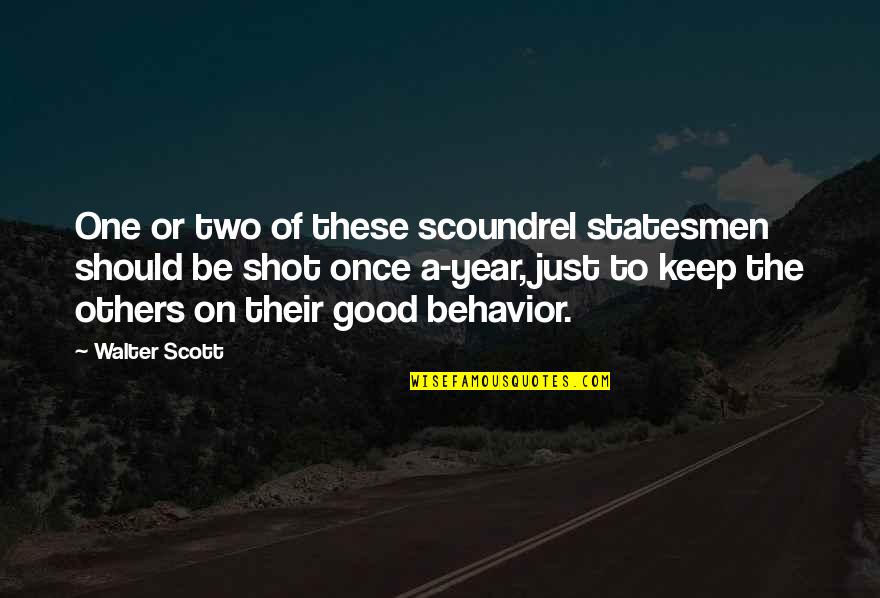 Statesmen Quotes By Walter Scott: One or two of these scoundrel statesmen should