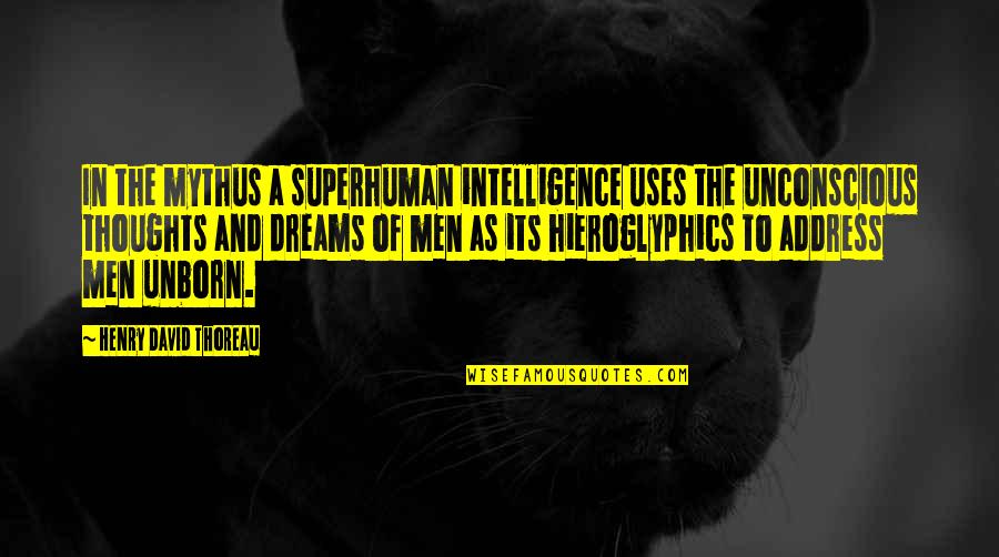 Stauning Havn Quotes By Henry David Thoreau: In the mythus a superhuman intelligence uses the