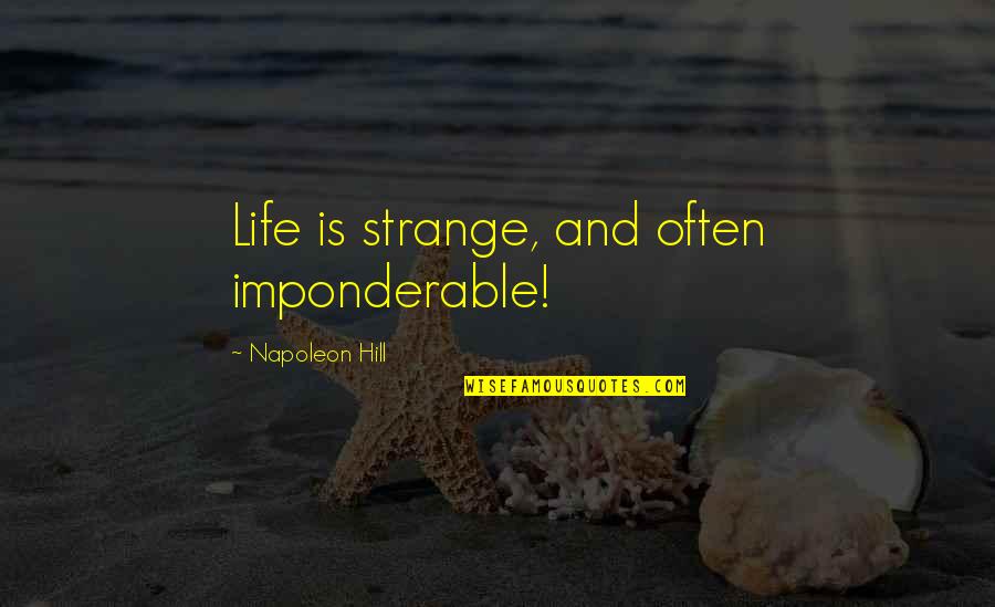 Stavroula Houmpavlis Quotes By Napoleon Hill: Life is strange, and often imponderable!