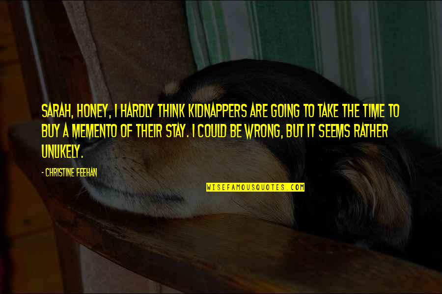 Stay Funny Quotes By Christine Feehan: Sarah, honey, I hardly think kidnappers are going