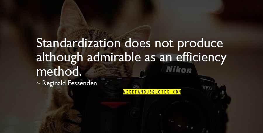 Steampunk Valentine Quotes By Reginald Fessenden: Standardization does not produce although admirable as an