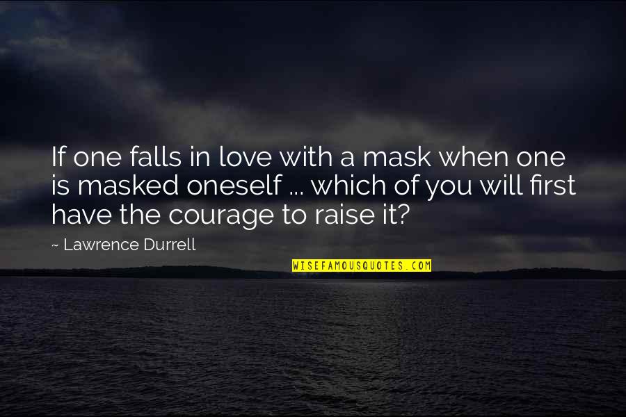 Steffanie Busey Quotes By Lawrence Durrell: If one falls in love with a mask