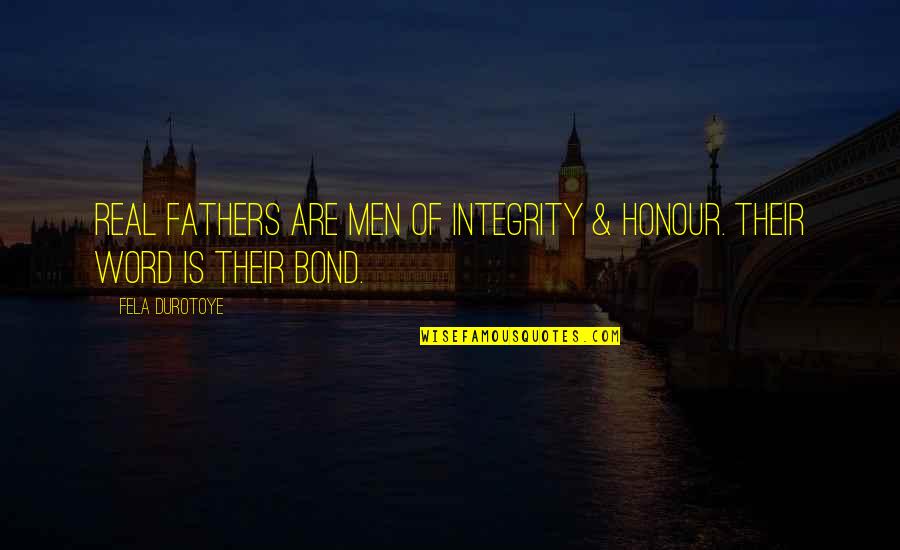 Stefy On Bold Quotes By Fela Durotoye: Real Fathers are men of integrity & honour.