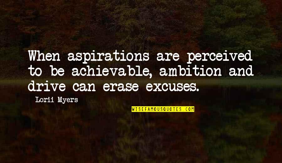 Stegemoller Superior Quotes By Lorii Myers: When aspirations are perceived to be achievable, ambition