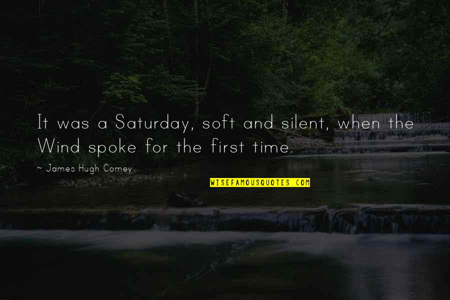 Stehlen Running Quotes By James Hugh Comey: It was a Saturday, soft and silent, when