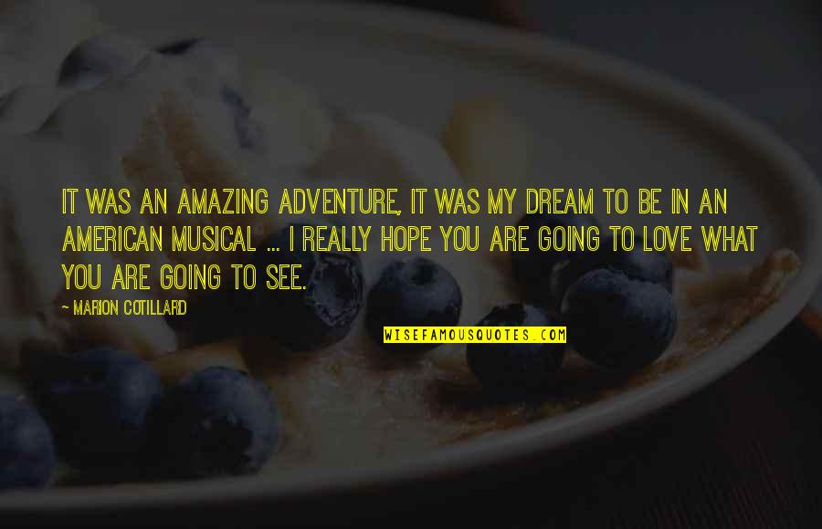 Steht Oben Quotes By Marion Cotillard: It was an amazing adventure, it was my