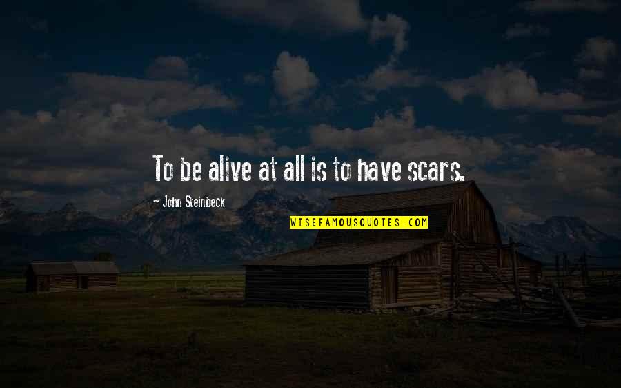 Steinbeck Quotes By John Steinbeck: To be alive at all is to have