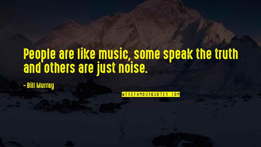 Steinfest Quotes By Bill Murray: People are like music, some speak the truth