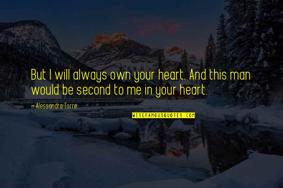 Steinkemper Law Quotes By Alessandra Torre: But I will always own your heart. And